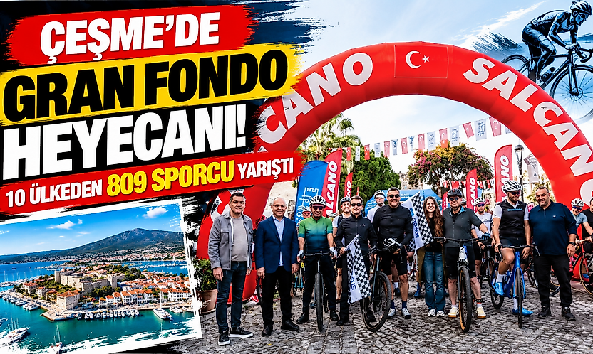 Çeşme'de Gran Fondo heyecanı: 10 ülkeden 809 sporcu yarıştı