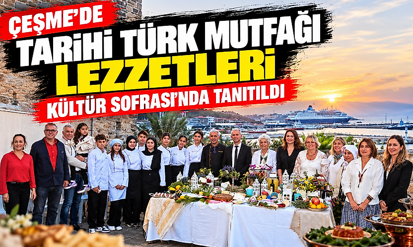 Çeşme'de tarihî Türk mutfağı lezzetleri Kültür Sofrası'nda tanıtıldı