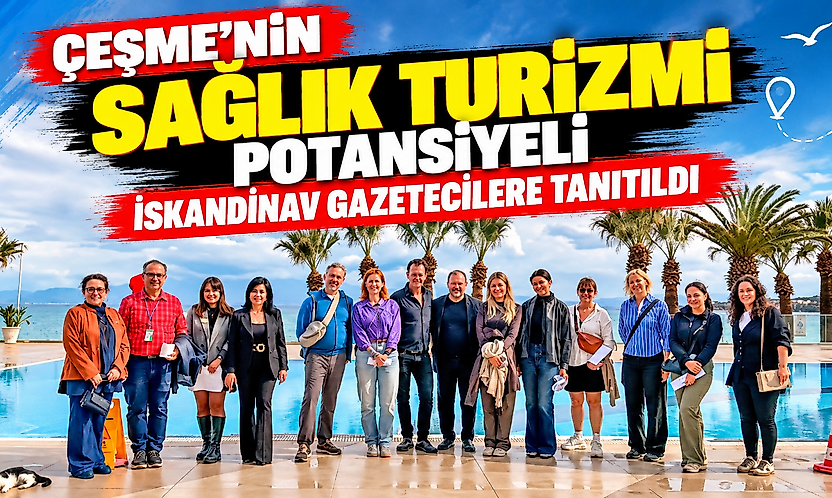 Çeşme'nin sağlık turizmi potansiyeli İskandinav gazetecilere tanıtıldı