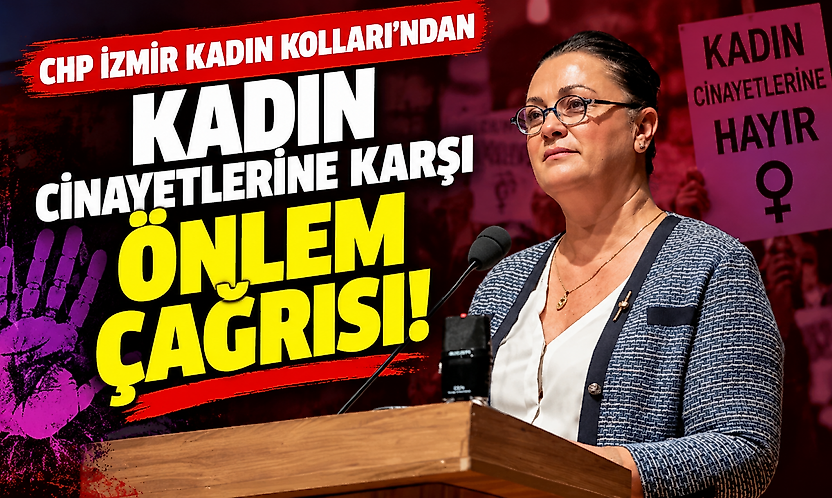 CHP İzmir Kadın Kolları'ndan kadın cinayetlerine karşı önlem çağrısı
