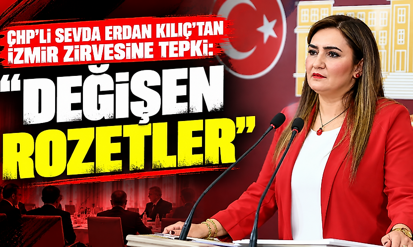 CHP'li Sevda Erdan Kılıç'tan İzmir zirvesine tepki: Değişen rozetler