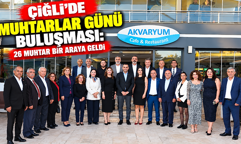 Çiğli'de Muhtarlar Günü buluşması: 26 muhtar bir araya geldi