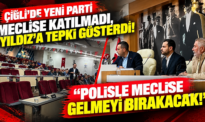Çiğli'de YENİ Parti meclise katılmadı, Yıldız'a tepki gösterdi: 'Polisle meclise gelmeyi bırakacak!'