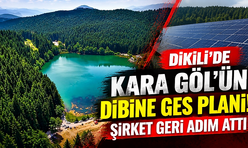 Dikili'de Kara Göl'ün dibine GES planı: Şirket geri adım attı