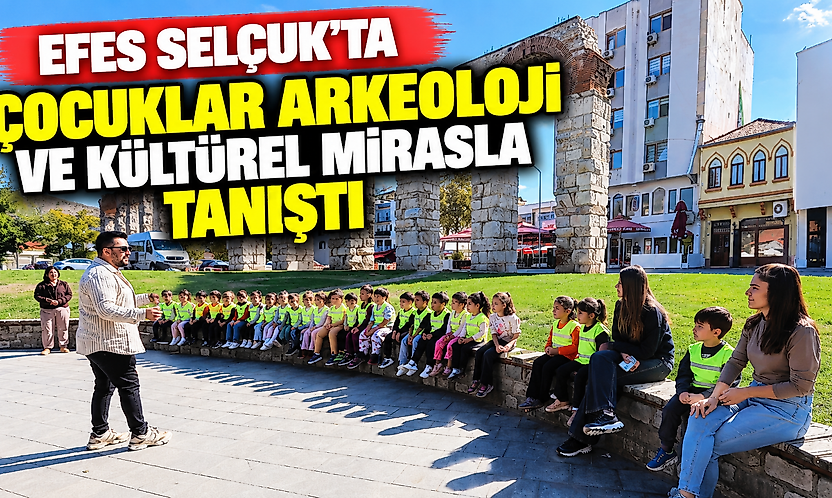 Efes Selçuk'ta çocuklar arkeoloji ve kültürel mirasla tanıştı