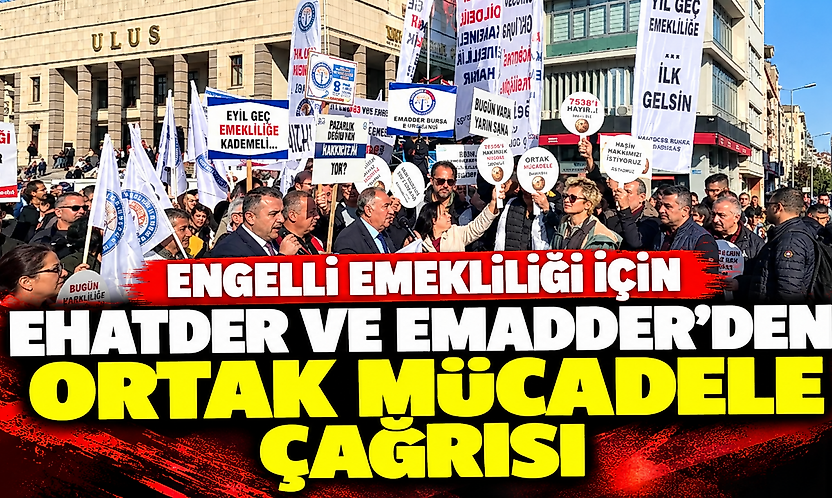 Engelli emekliliği için EHATDER ve EMADDER'den ortak mücadele çağrısı