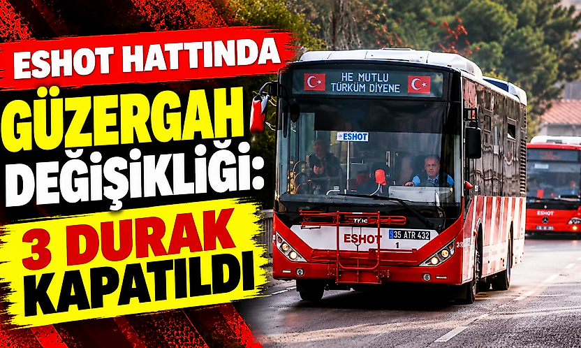 ESHOT hattında güzergah değişikliği: 3 durak kapatıldı
