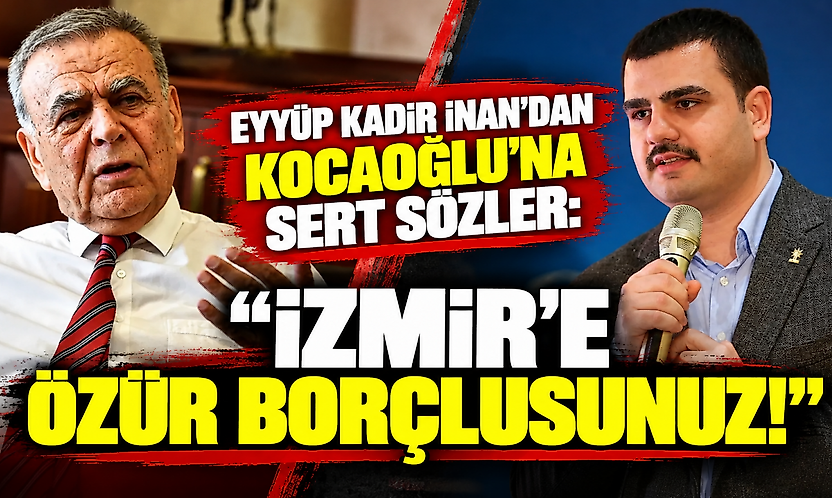 Eyyüp Kadir İnan'dan Kocaoğlu'na sert sözler: İzmir'e özür borçlusunuz!