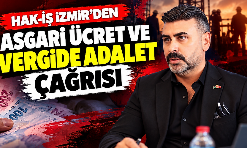 HAK-İŞ İzmir'den asgari ücret ve vergide adalet çağrısı