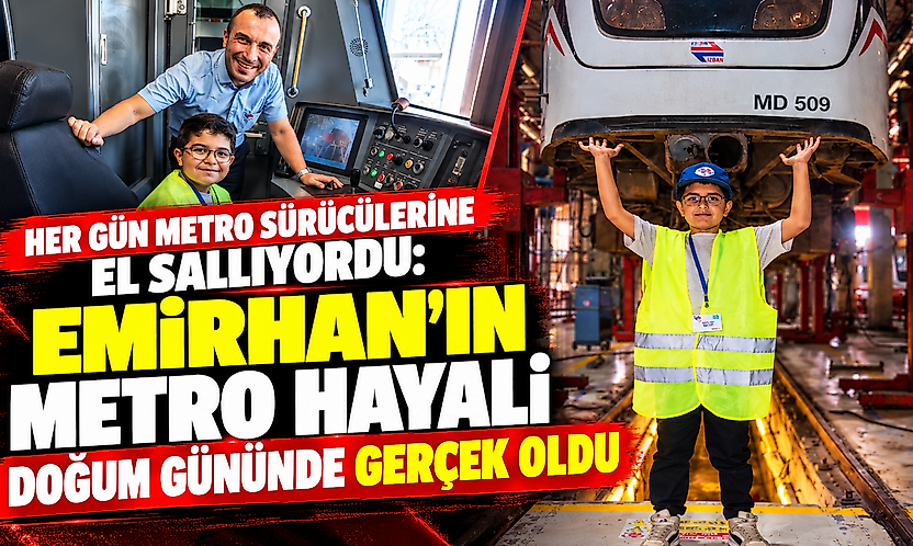 Her gün metro sürücülerine el sallıyordu: Emirhan'ın metro hayali doğum gününde gerçek oldu