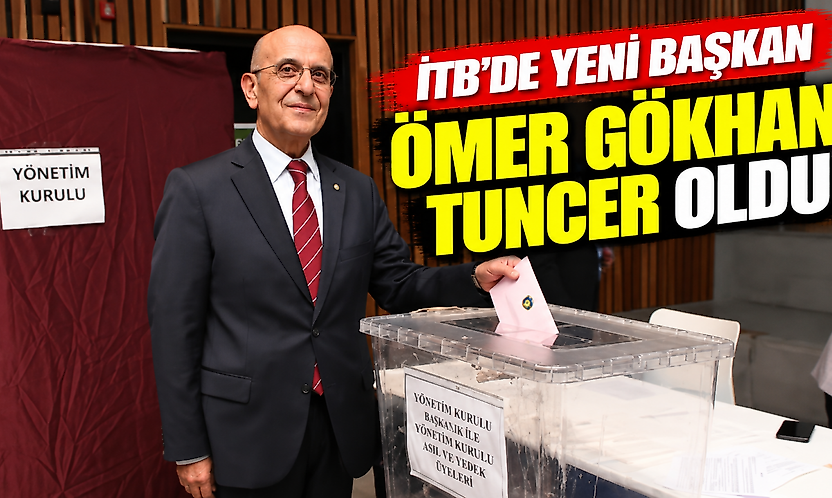 İTB'de yeni başkan Ömer Gökhan Tuncer oldu
