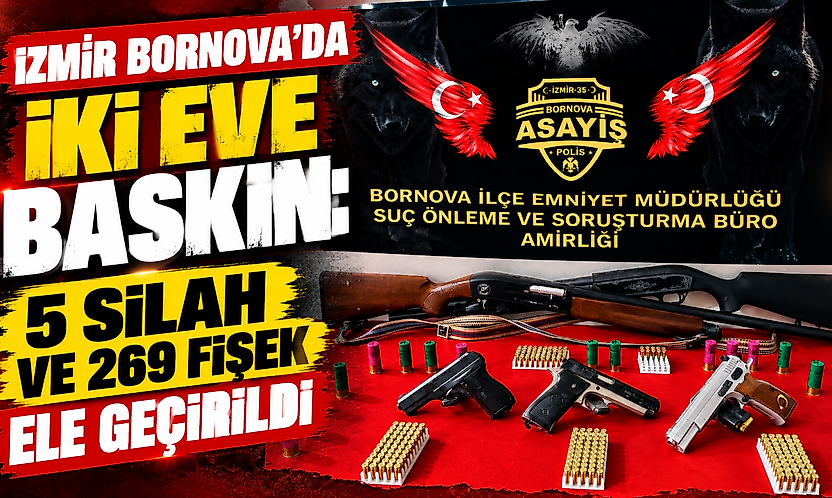 İzmir Bornova'da iki eve baskın: 5 silah ve 269 fişek ele geçirildi