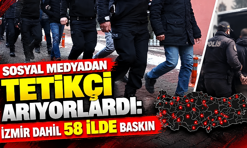 İzmir dahil 58 ilde operasyon: Sosyal medyadan tetikçi aramışlar