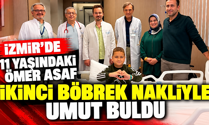 İzmir'de 11 yaşındaki Ömer Asaf ikinci böbrek nakliyle umut buldu