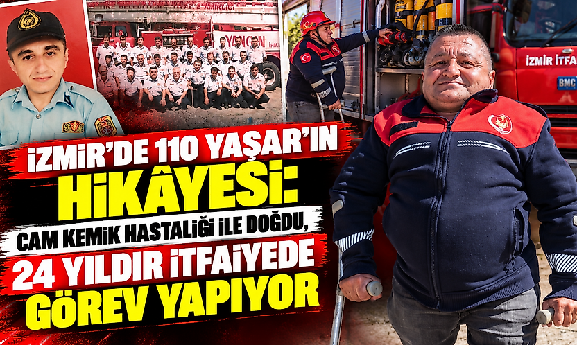 İzmir'de 110 Yaşar'ın hikâyesi: Cam kemik hastalığı ile doğdu, 24 yıldır itfaiyede görev yapıyor