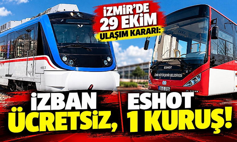 İzmir'de 29 Ekim ulaşım kararı: İZBAN ücretsiz, ESHOT 1 kuruş