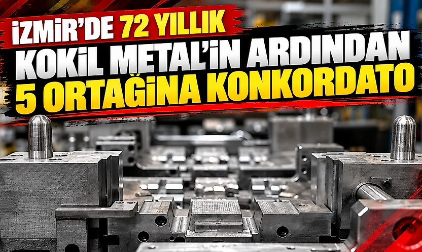 İzmir'de 72 yıllık Kokil Metal'in ardından 5 ortağına konkordato