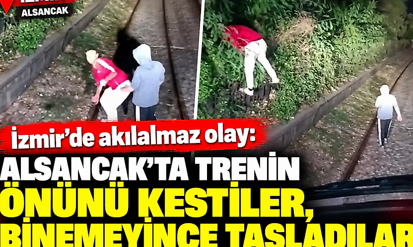 İzmir'de akılalmaz olay: Alsancak'ta trenin önünü kestiler, binemeyince taşladılar