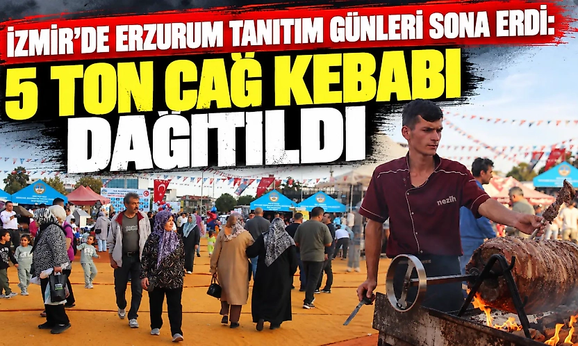 İzmir'de Erzurum Tanıtım Günleri sona erdi: 5 ton cağ kebabı dağıtıldı