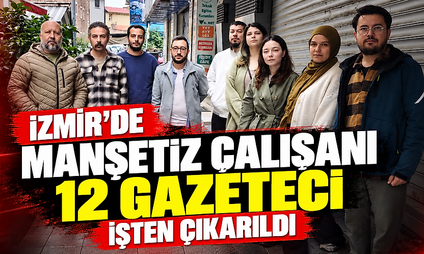 İzmir'de Manşetiz çalışanı 12 gazeteci işten çıkarıldı