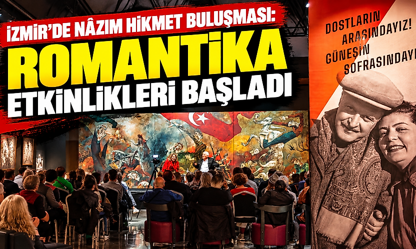 İzmir'de Nâzım Hikmet buluşması: Romantika etkinlikleri başladı