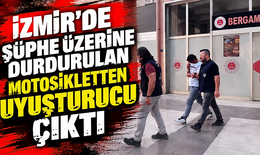 İzmir'de şüphe üzerine durdurulan motosikletten uyuşturucu çıktı: 2 tutuklama