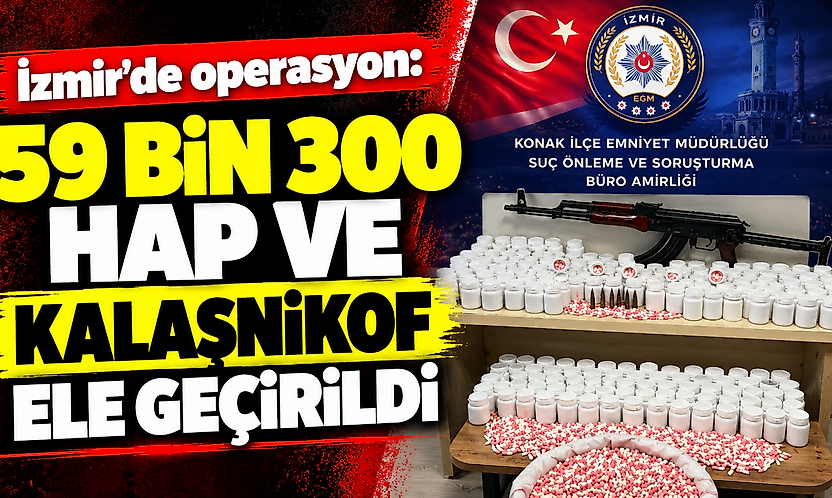 İzmir'de uyuşturucu operasyonu: 59 bin 300 hap ve Kalaşnikof ele geçirildi