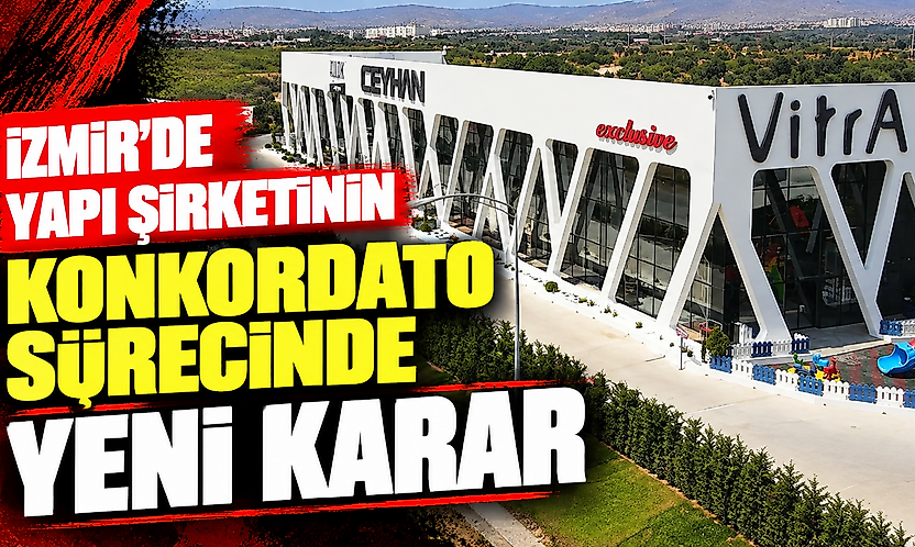İzmir'de yapı şirketinin konkordato sürecinde yeni karar