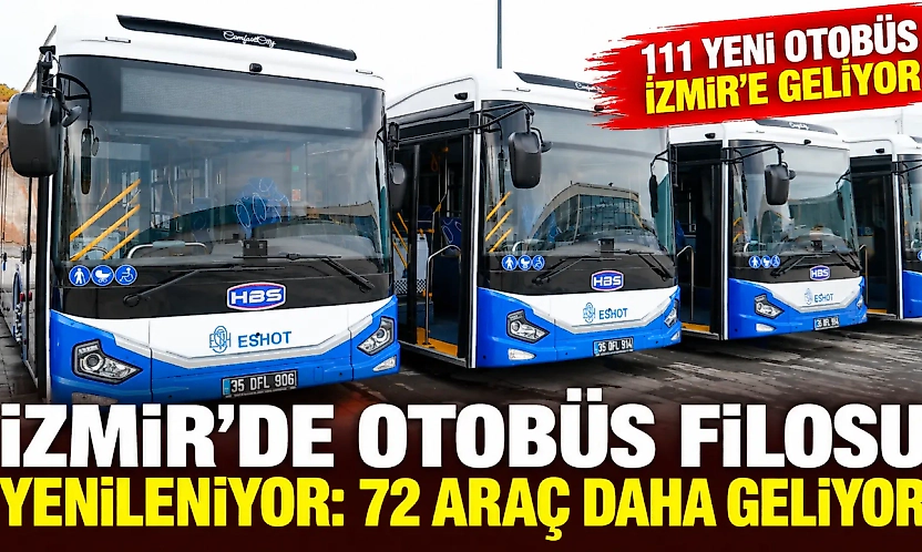 İzmir'e 111 yeni otobüs: ESHOT ve İZULAŞ filosu büyüyor