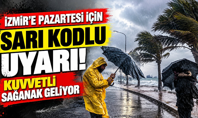 İzmir'e 26 Ekim Pazartesi için sarı kodlu uyarı: Kuvvetli sağanak geliyor