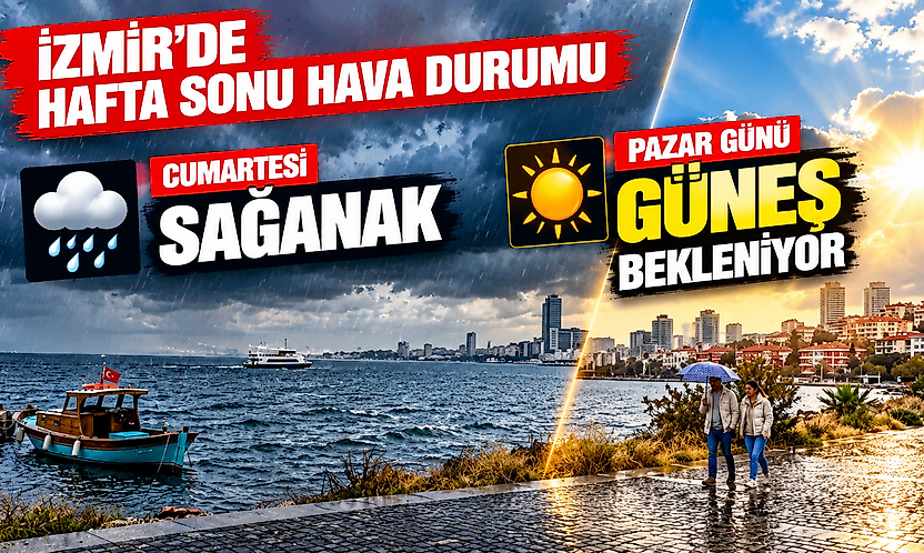 İzmir hava durumu: Cumartesi sağanak, pazar günü güneş bekleniyor
