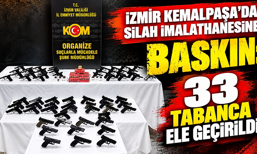 İzmir Kemalpaşa'da silah imalathanesine baskın: 33 tabanca ele geçirildi