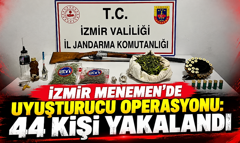 İzmir Menemen'de uyuşturucu operasyonu: 44 kişi yakalandı