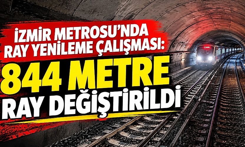 İzmir Metrosu'nda ray yenileme çalışması: 844 metre ray değiştirildi