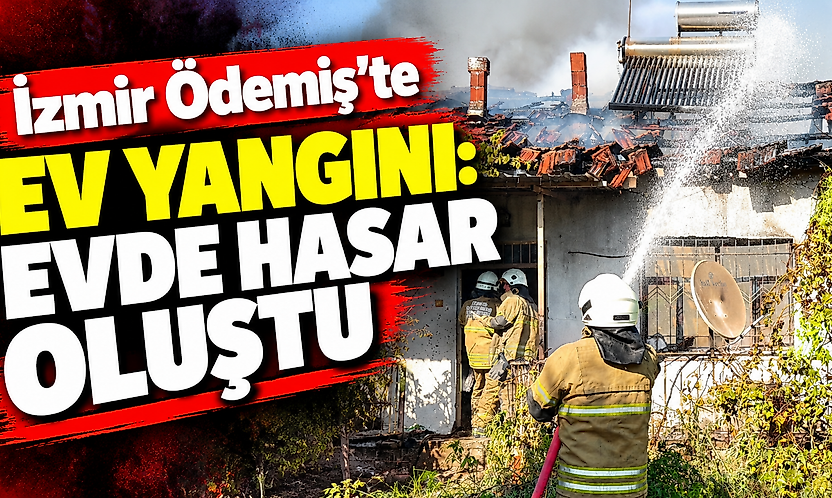 İzmir Ödemiş'te ev yangını: Evde hasar oluştu