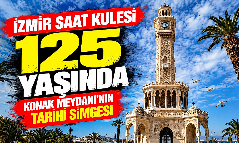 İzmir Saat Kulesi 125 yaşında: Konak Meydanı'nın tarihi simgesi
