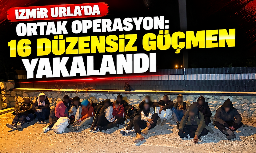 İzmir Urla'da ortak operasyon: 16 düzensiz göçmen yakalandı