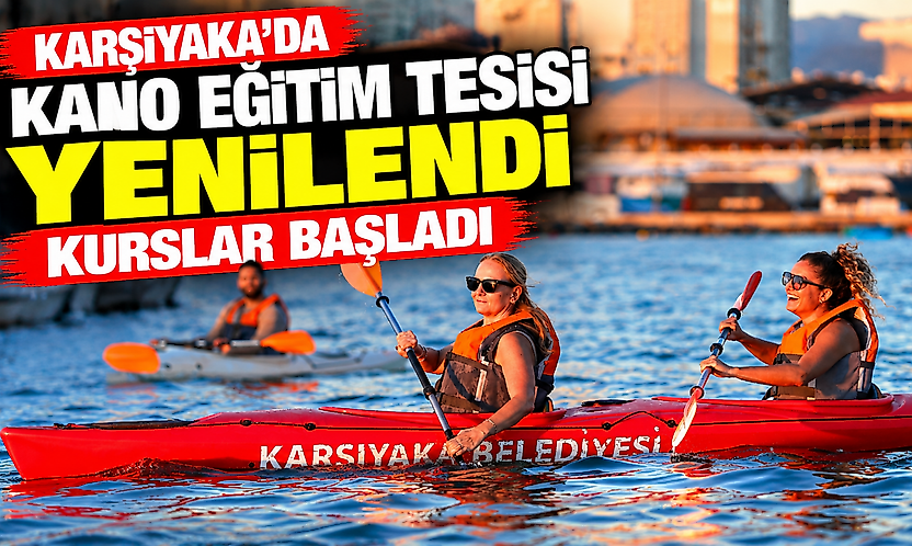 Karşıyaka'da kano eğitim tesisi yenilendi: Kurslar başladı
