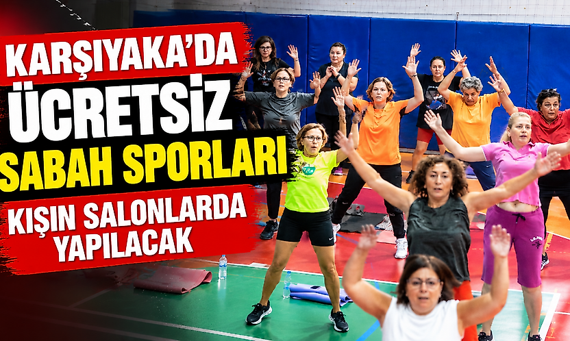 Karşıyaka'da ücretsiz sabah sporları kışın salonlarda yapılacak