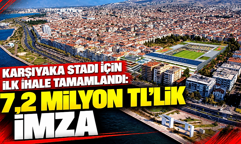 Karşıyaka Stadı için ilk ihale tamamlandı: 7,2 milyon TL'lik imza