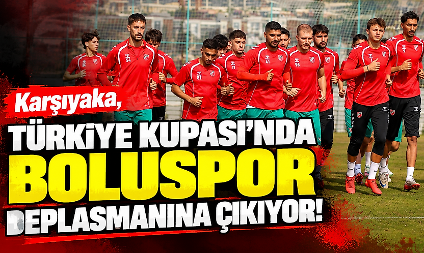 Karşıyaka, Türkiye Kupası'nda Boluspor deplasmanına çıkıyor