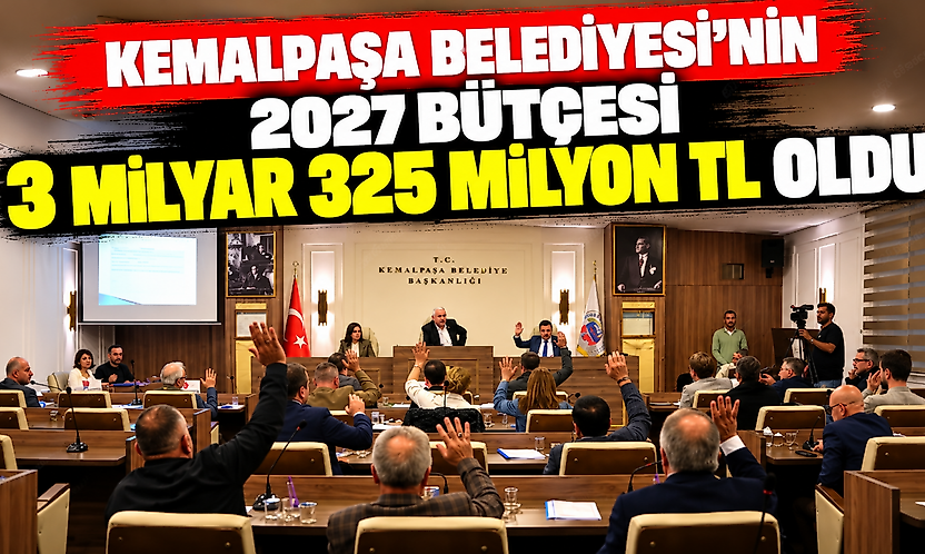 Kemalpaşa Belediyesi'nin 2027 bütçesi 3 milyar 325 milyon TL oldu