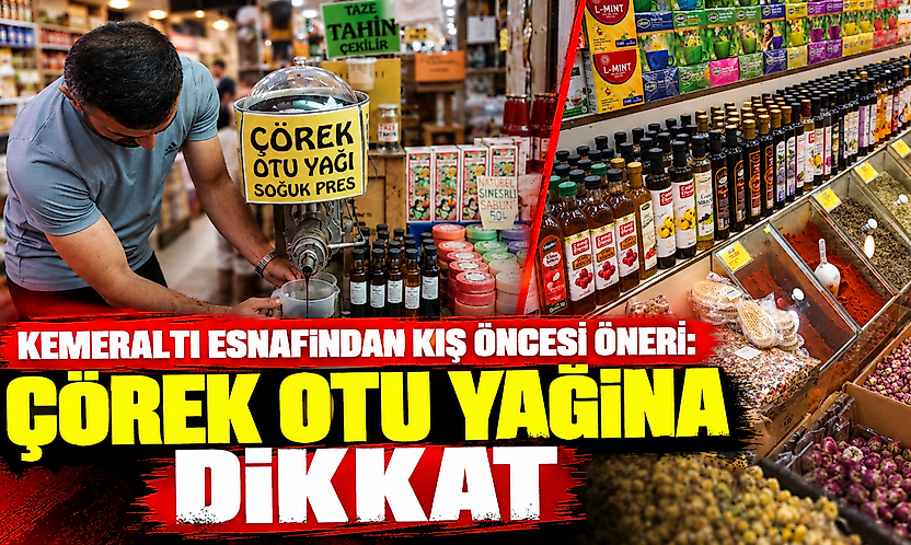 Kemeraltı esnafından kış öncesi öneri: Çörek otu yağına dikkat