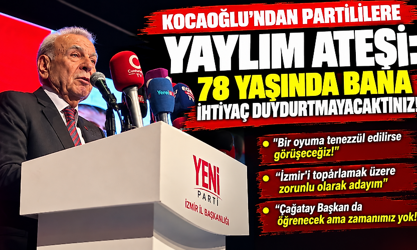 Kocaoğlu'ndan partililere yaylım ateşi: 78 yaşında bana ihtiyaç duydurtmayacaktınız!