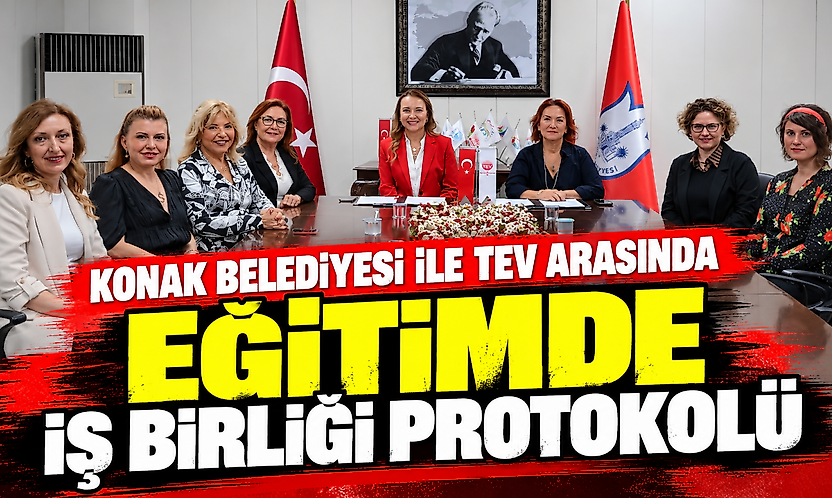 Konak Belediyesi ile TEV arasında eğitimde iş birliği protokolü