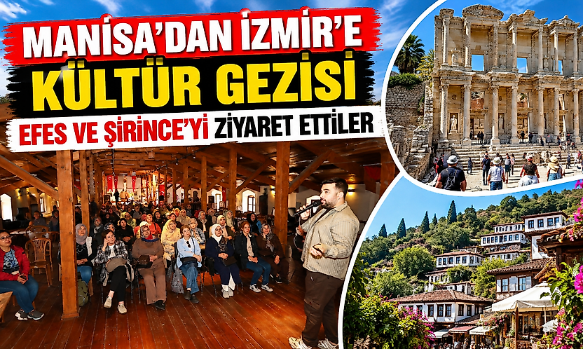 Manisa'dan İzmir'e kültür gezisi: Efes ve Şirince'yi ziyaret ettiler