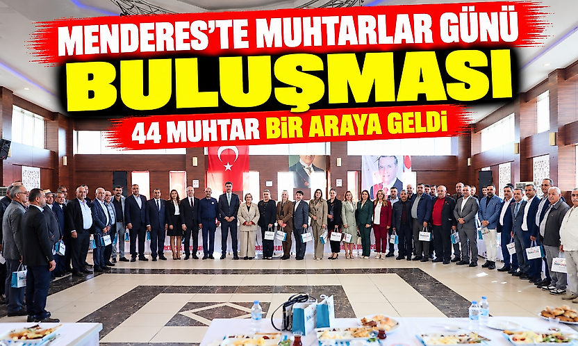 Menderes'te Muhtarlar Günü buluşması: 44 muhtar bir araya geldi