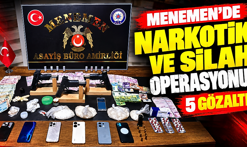 Menemen'de narkotik ve silah operasyonu: 5 gözaltı