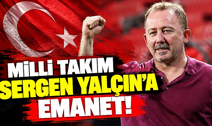 Milli takım Sergen Yalçın'a emanet!