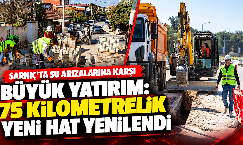 Sarnıç'ta su arızalarına karşı büyük yatırım: 75 kilometrelik yeni hat yenilendi